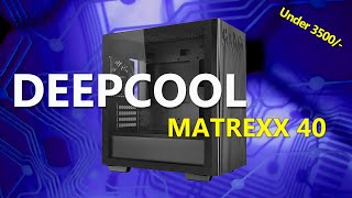 Deepcool Matrexx 40  The Best PC Case you can get under ₹3500 [upl. by Odrawde]