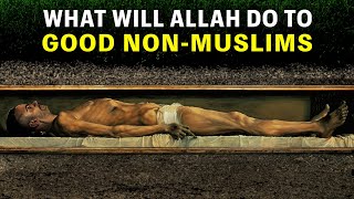 ALLAH WILL DO THIS TO DEAD GOOD NONMUSLIMS ON JUDGEMENT DAY [upl. by Ysle]