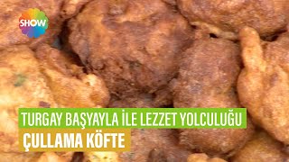 Çullama Köfte Tarifi  Turgay Başyayla İle Lezzet Yolculuğu [upl. by Elbon]