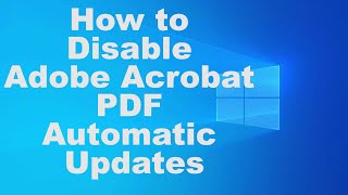 How to Disable Adobe Acrobat PDF Automatic Updates [upl. by Kimmel]