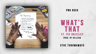 PnB Rock  Whats That Ft Tee Grizzley The Throwaways [upl. by Aimahc]