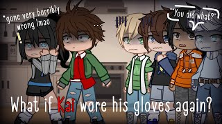 What if Kai wore his gloves again  Ninjago Gacha Skit  Kai and Nya Angst  My AU  TW [upl. by Chlores852]