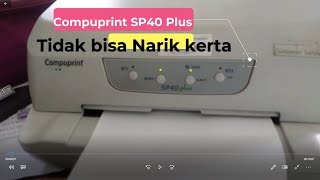 Cara Memperbaiki Printer Compuprint SP40 plus tidak mau menarik kertas part 1 [upl. by Anselme]