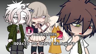 REMAKE Danganronpa2 Characters reacts to Izuru Kamukura Read desc pls [upl. by Ecirb]