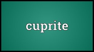 Cuprite Meaning [upl. by Boote]