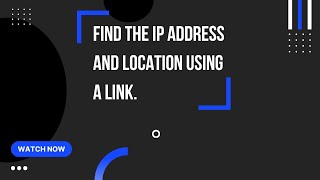 How to find the IP Address and the location using a link [upl. by Alten231]