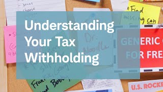 Understanding Your Tax Withholding [upl. by Durham699]