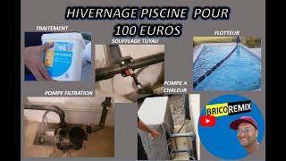 HIVERNAGE DE PISCINE POUR 100 EUROS  TRAITEMENT FLOTTEURVIDANGE TUYAUX FILTRE POMPEPAC [upl. by Hauger]