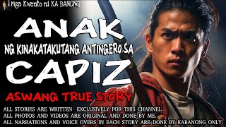 ANAK NG KINAKATAKUTANG ANTINGERO SA CAPIZ  Kwentong Aswang  True Story [upl. by Takeshi]