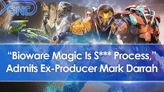 Former Anthem Producer Mark Darrah Calls Out quotBioware Magicquot Admits Its An Awful Process [upl. by Zamir422]