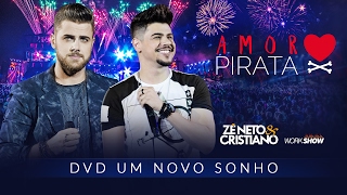 Zé Neto e Cristiano  AMOR PIRATA  DVD Um Novo Sonho [upl. by Orgalim652]