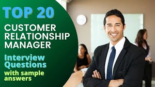 Customer Relationship Manager Interview Questions and Answers For 2024 [upl. by Ecraep584]