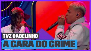 Cabelinho e Oruam  A Cara do Crime 4 Ao Vivo  TVZ Cabelinho  Música Multishow [upl. by Chara357]