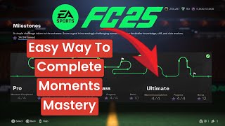 EA FC 25 Complete Moments Mastery Fast amp Easy On World Class Or Ultimate Quickest Working Method [upl. by Steep481]