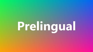 Prelingual  Medical Meaning and Pronunciation [upl. by Osithe76]