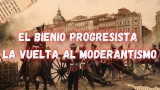 EL BIENIO PROGRESISTA Y LA VUELTA AL MODERANTISMO [upl. by Otreblon]