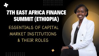 Key Roles of Capital Market Institutions  7th East Africa Finance Summit Ethiopia  Rina Hicks [upl. by Ninazan]