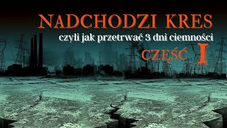 Nadchodzi kres Jak przetrwać I I I dni ciemności Część 1 [upl. by Arebma]