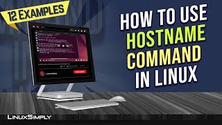 How to Use “hostname” Command in Linux 12 Practical Examples  LinuxSimply [upl. by Almita]