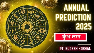 KUMBH AQUARIUS LAGNA  ANNUAL FORECAST  2025  कुंभ लग्न [upl. by Nobell]