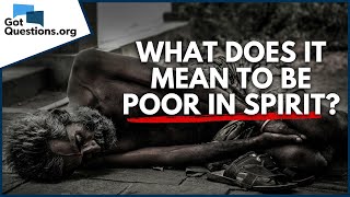 What does it mean to be poor in spirit  GotQuestionsorg [upl. by Lundin]