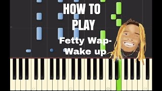 How to play Wake upFetty Wap ON PIANOTUTORIAL [upl. by Kallista26]