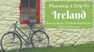 Planning a Trip To Ireland  How to create YOUR ideal itinerary [upl. by Esined311]