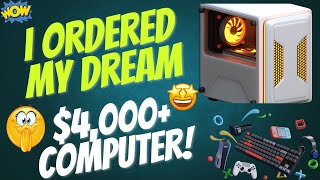 I Ordered My Dream 4000 Computer [upl. by Lattie]