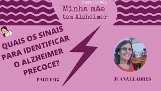 Parte 02 Quais os sinais para identificar o Alzheimer PRECOCE Vídeo 802 Minha mãe tem Alzheimer [upl. by Hillie158]