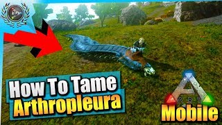 Ark Mobile How To Tame An Arthropleura Solo EASY  iOSAndroid Total Beginners Guide [upl. by Meryl]