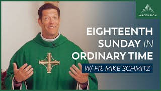 Eighteenth Sunday in Ordinary Time  Mass with Fr Mike Schmitz [upl. by Kind]