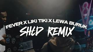 Fever X Liki Tiki X Lewa Buruk SHLD Remix Ft Soundz Fave Kes amp Jaro Local [upl. by Dnomyad]