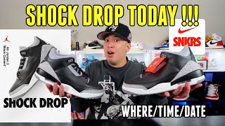 SHOCK DROP HAPPENING TODAY  JORDAN 3 BLACK CEMENT WHERETIME [upl. by Elwood]