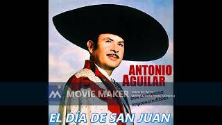 EL DIA DE SAN JUAN Antonio Aguilar éxitos inolvidables [upl. by Mahmud]