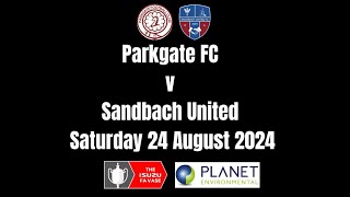 Parkgate v Sandbach Utd 24 8 24 [upl. by Yrhcaz]