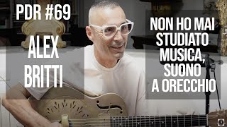 PDR 69 ALEX BRITTI quotNon ho mai studiato musica suono a orecchioquot [upl. by Dde591]