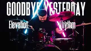 GOODBYE YESTERDAY  DRUM COVER  ELEVATION RHYTHM [upl. by Eanad]