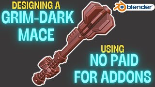 Designing a grimdark Mace in Blender using NO paid addons [upl. by Ynaffat424]