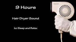 Hair Dryer Sound 33  9 Hours Long Extended Version Black Screen [upl. by Ayocal]