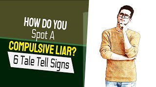 Liars Exposed 6 Signs To Tell If Someone Is A Compulsive Liar [upl. by Rehpotsyrk935]