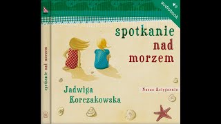 SPOTKANIE NAD MORZEM  Jadwiga Korczakowska [upl. by Raffo670]