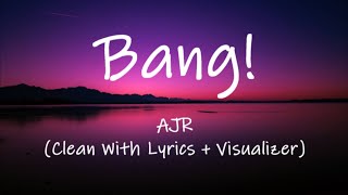 AJR  Bang Clean With Lyrics  Visualizer [upl. by Nillok]