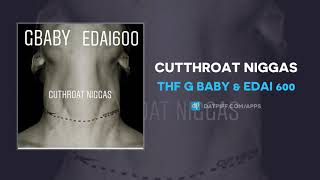 THF G Baby amp Edai 600 quotCutthroat Niggasquot AUDIO [upl. by Anahsirk]