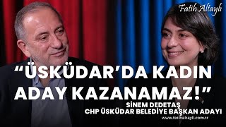 quotÜsküdarda kadın aday kazanamaz dedilerquot CHP Üsküdar Bel Bşk Adayı Sinem Dedetaş amp Fatih Altaylı [upl. by Georgianne]