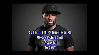 50 Cent  Till I Collapse Freestyle Motion Picture Shit Acapella by 2MEY [upl. by Aoket272]