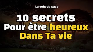 10 SECRETS que TU DOIS SAVOIR pour VIVRE HEUREUX [upl. by Collins300]