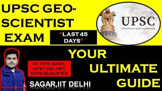 LAST 45 DAYS OF UPSC COMBINED GEOSCIENTIST EXAM 2025  HOW TO PREPARE [upl. by Airemahs907]