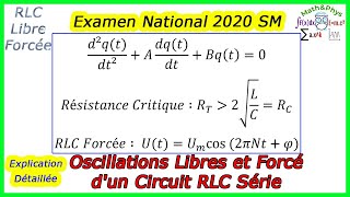 Circuit RLC Série  Oscillations Libres et Forcés  Examen National 2020  2 Bac SM [upl. by Dulciana]