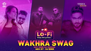 Wakhra Swag  9XM LoFi  DJ Rink  Navv Inder feat Badshah  Aman Hundal Latest Punjabi Songs 2022 [upl. by Anelrihs]