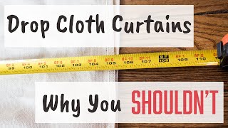 7 Reasons Drop Cloths Make Terrible Curtains [upl. by Ennalorac]